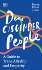 Dear Cisgender People: A Guide to Allyship and Empathy By Kenny Ethan Jones Cover Image