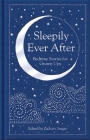 Sleepily Ever After: Bedtime Stories for Grown Ups By Zachary Seager (Editor) Cover Image