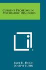 Current Problems in Psychiatric Diagnosis By Paul H. Hoch (Editor), Joseph Zubin (Editor) Cover Image