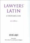 Lawyers' Latin: A Vade-Mecum By John Gray, The Rt. Hon. The Lord Deedes of Aldington Cover Image