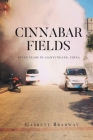 Cinnabar Fields Seven Years in Lianyungang, China By Garrett Bradway Cover Image