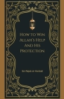 How to Win Allah's Help and His Protection Cover Image