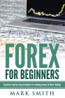 Forex for Beginners: Proven Steps and Strategies to Make Money in Forex Trading By Mark Smith Cover Image