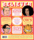 The Believer Issue 143: Fall 2023 By Daniel Gumbiner (Editor), Vendela Vida, Heidi Julavits Cover Image
