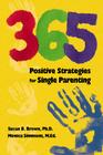 365 Positive Strategies for Single Parenting By Susan Brown, Monica Simmons (Joint Author) Cover Image