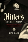 Hitler's Secret Army: A Hidden History of Spies, Saboteurs, and Traitors Cover Image