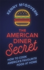 The American Diner Secret: How to Cook America's Favourite Food at Home Cover Image
