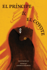 El princípe y la coyote: (The Prince and the Coyote Spanish Edition) By David Bowles, Amanda Mijangos (Illustrator) Cover Image