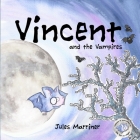 Vincent and the Vampires By Jules Marriner (Illustrator), Jules Marriner Cover Image