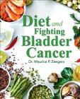 Diet and Fighting Bladder Cancer By Maurice P. Zeegers Cover Image
