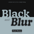 Black and Blur By Fred Moten, David Sadzin (Read by) Cover Image