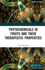 Phytochemicals in Fruits and their Therapeutic Properties By C. K. Narayana Cover Image