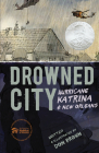 Drowned City: Hurricane Katrina and New Orleans By Don Brown Cover Image