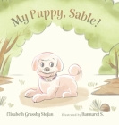 My Puppy, Sable! By Elisabeth Grassby Stefan, Bannarot S (Illustrator) Cover Image