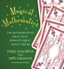 Magical Mathematics: The Mathematical Ideas That Animate Great Magic Tricks By Persi Diaconis, Ron Graham, Martin Gardner (Foreword by) Cover Image