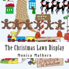 The Christmas Lawn Display By Monica Mathern (Illustrator), Monica Mathern Cover Image
