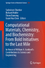 Computational Materials, Chemistry, and Biochemistry: From Bold Initiatives to the Last Mile: In Honor of William A. Goddard's Contributions to Scienc By Sadasivan Shankar (Editor), Richard Muller (Editor), Thom Dunning (Editor) Cover Image