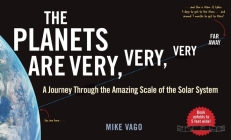 The Planets Are Very, Very, Very Far Away: A Journey Through the Amazing Scale of the Solar System Cover Image