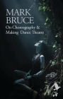 On Choreography and Making Dance Theatre Cover Image