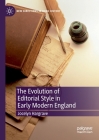 The Evolution of Editorial Style in Early Modern England (New Directions in Book History) By Jocelyn Hargrave Cover Image
