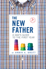 The New Father: A Dad's Guide to the First Year By Armin A. Brott Cover Image