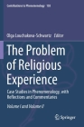 The Problem of Religious Experience: Case Studies in Phenomenology, with Reflections and Commentaries (Contributions to Phenomenology #103) By Olga Louchakova-Schwartz (Editor) Cover Image