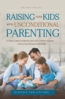 Raising Your Kids with Unconditional Parenting By Bluechip Publications Cover Image