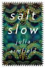 salt slow By Julia Armfield Cover Image