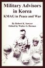 Military Advisors in Korea: KMAG in Peace and War Cover Image