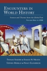 Encounters in World History: Sources and Themes from the Global Past Volume One: To 1500 By Thomas Sanders, Samuel H. Nelson, Stephen Morillo Cover Image
