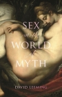 Sex in the World of Myth By David Leeming Cover Image