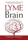 Lyme Brain: The Impact of Lyme Disease on Your Brain, and How To Reclaim Your Smarts! By Nicola McFadzean DuCharme, Robert Bransfield (Foreword by) Cover Image
