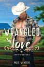 Wrangled by Love By Paris Wynters Cover Image