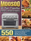 MOOSOO Air Fryer Convection Oven Cookbook: 550 Delicious and Healthy Affordable Tasty Air Fryer Recipes to Manage Your Diet with Meal Planning & Prepp By Harvey Freeze Cover Image
