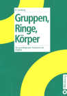 Gruppen, Ringe, Körper: Die Grundlegenden Strukturen Der Algebra Cover Image