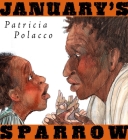 January's Sparrow By Patricia Polacco, Patricia Polacco (Illustrator) Cover Image