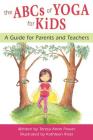 The ABCs of Yoga for Kids: A Guide for Parents and Teachers Cover Image
