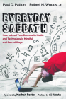 Everyday Sabbath: How to Lead Your Dance with Media and Technology in Mindful and Sacred Ways By Paul D. Patton, Jr. Woods, Robert H., Nathan Foster (Foreword by) Cover Image