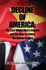 Decline of America: The Last White Man's Empire and the Rise of China: The Brown Empire By P. H. D. Deshay David Ford Cover Image