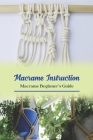 Macrame Instruction: Macrame Beginner's Guide Cover Image