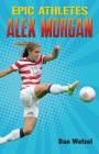 Epic Athletes: Alex Morgan Cover Image