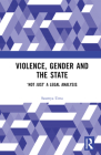 Violence, Gender and the State: 'Not Just' a Legal Analysis Cover Image