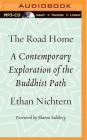 The Road Home: A Contemporary Exploration of the Buddhist Path By Ethan Nichtern, Sharon Salzberg (Foreword by), Ethan Nichtern (Read by) Cover Image