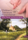 Children's Literature Remembered: Issues, Trends, and Favorite Books By Linda M. Pavonetti (Editor) Cover Image
