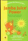Jamba Juice Power: Smoothies and Juices for Mind, Body, and Spirit -- 21-Day Lifestyle Plan By Stan Dembecki, Kirk Perron Cover Image