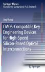 Cmos-Compatible Key Engineering Devices for High-Speed Silicon-Based Optical Interconnections (Springer Theses) By Jing Wang Cover Image