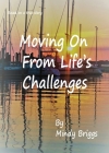 Moving On From Life's Challenges By Mindy Briggs Cover Image