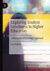 Exploring Student Loneliness in Higher Education: A Discursive Psychology Approach By Lee Oakley Cover Image