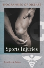 Sports Injuries (Biographies of Disease (Greenwood)) By Jennifer Baima Cover Image