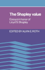 The Shapley Value: Essays in Honor of Lloyd S. Shapley By Alvin E. Roth (Editor) Cover Image